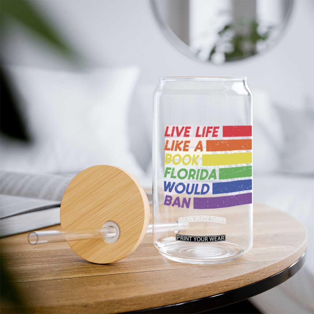 Live Life Like A Book Florida Would Ban LGBTQ Ally Pride Glass Can TS11 Print Your Wear