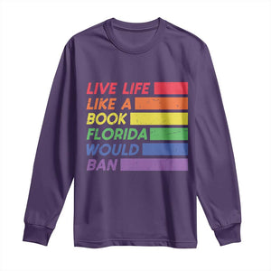 Live Life Like A Book Florida Would Ban LGBTQ Ally Pride Long Sleeve Shirt TS11 Purple Print Your Wear