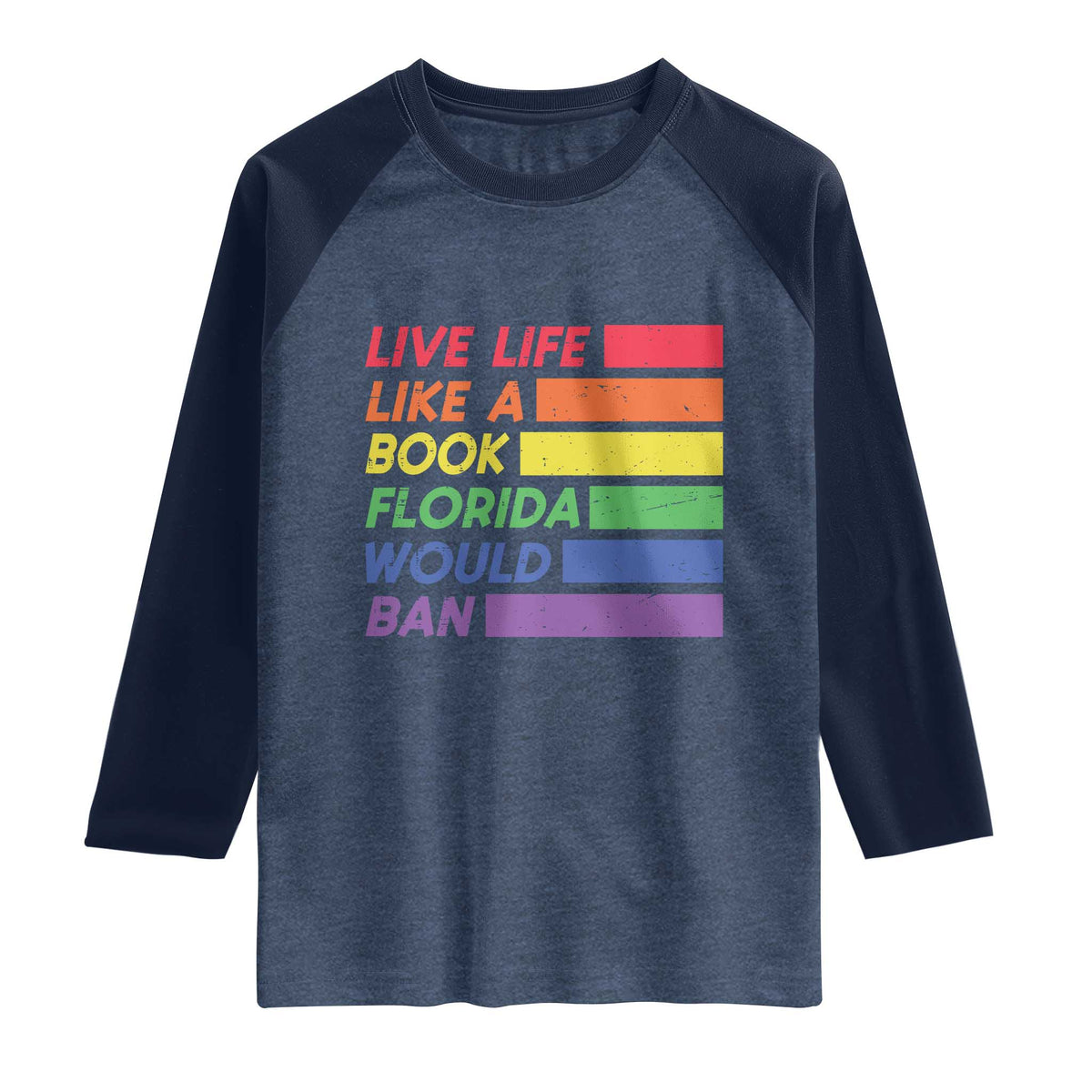Live Life Like A Book Florida Would Ban LGBTQ Ally Pride Raglan Shirt TS11 Heather Denim Navy Print Your Wear