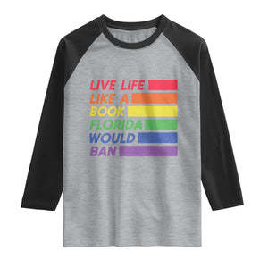 Live Life Like A Book Florida Would Ban LGBTQ Ally Pride Raglan Shirt TS11 Heather Gray Black Print Your Wear