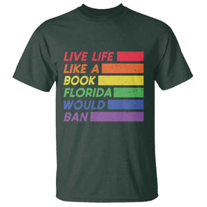Live Life Like A Book Florida Would Ban LGBTQ Ally Pride T Shirt TS11 Dark Forest Green Print Your Wear