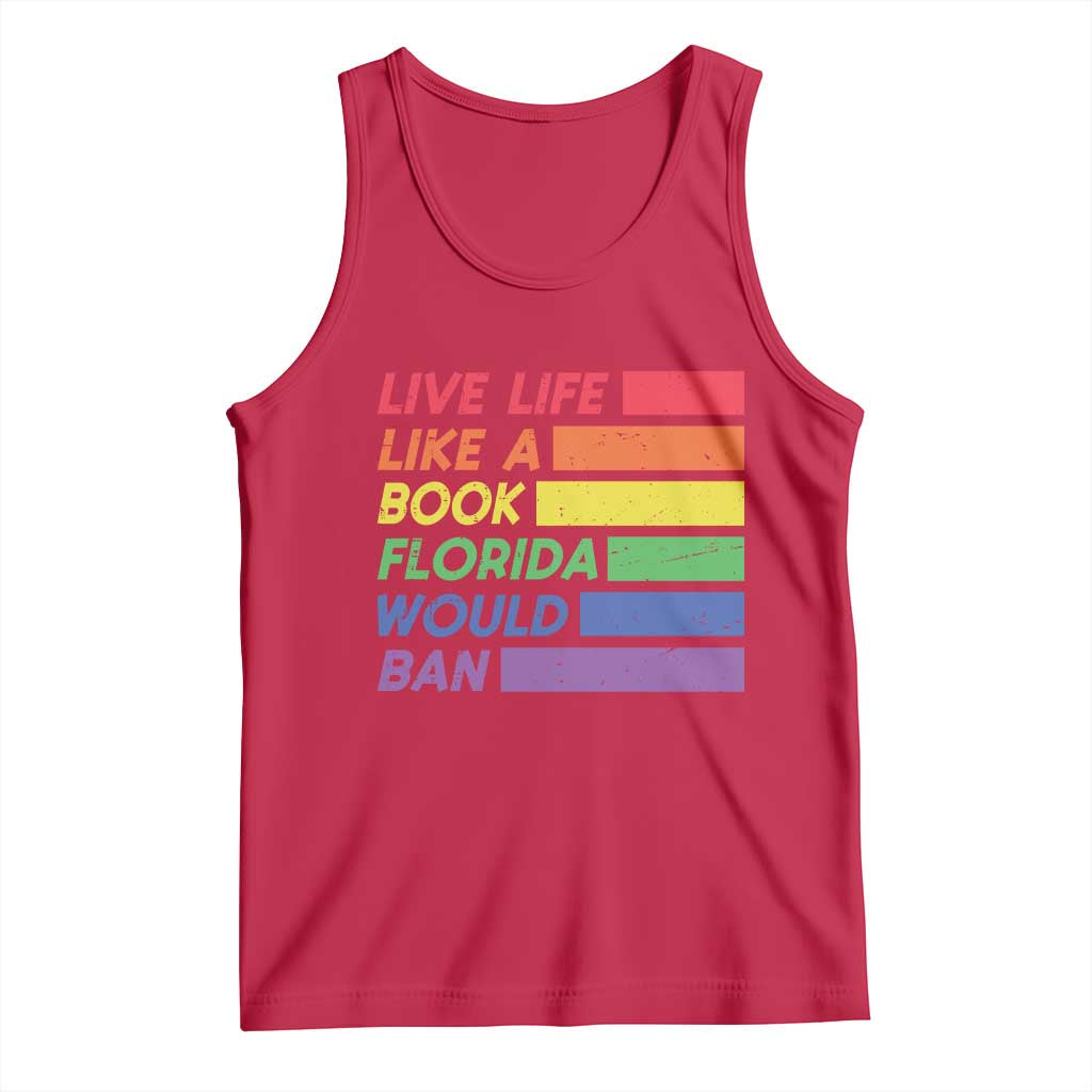 Live Life Like A Book Florida Would Ban LGBTQ Ally Pride Tank Top TS11 Red Print Your Wear