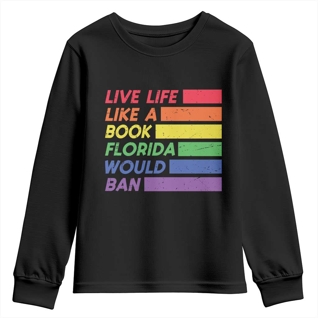 Live Life Like A Book Florida Would Ban LGBTQ Ally Pride Youth Sweatshirt TS11 Black Print Your Wear