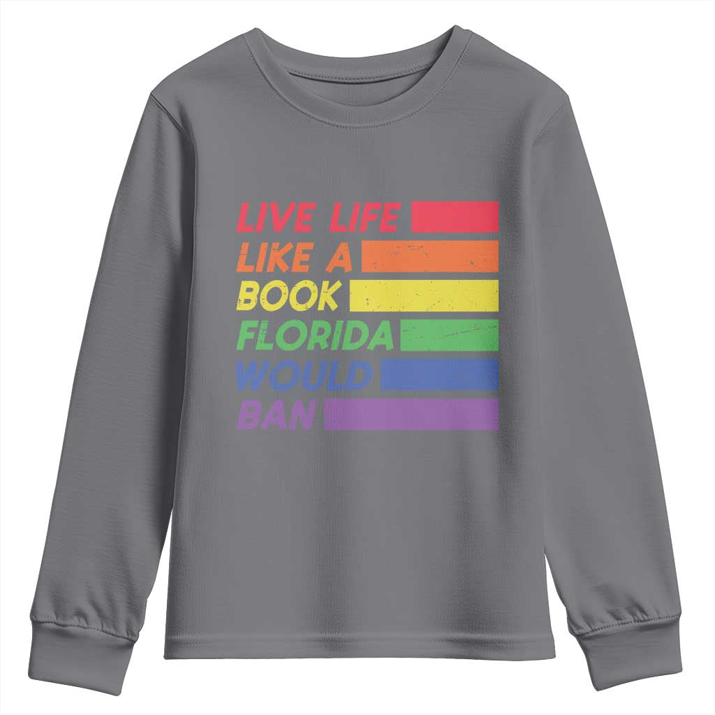 Live Life Like A Book Florida Would Ban LGBTQ Ally Pride Youth Sweatshirt TS11 Charcoal Print Your Wear