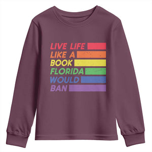 Live Life Like A Book Florida Would Ban LGBTQ Ally Pride Youth Sweatshirt TS11 Maroon Print Your Wear