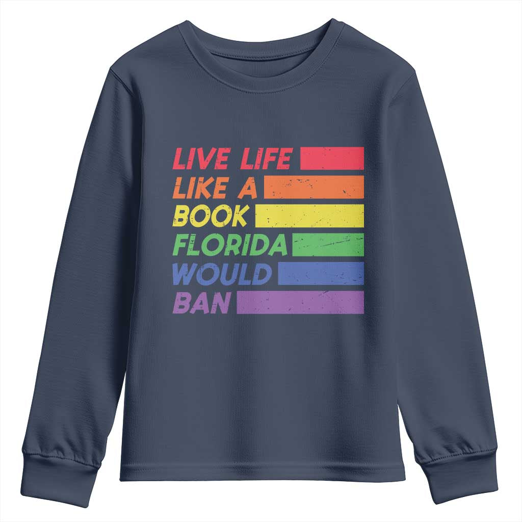 Live Life Like A Book Florida Would Ban LGBTQ Ally Pride Youth Sweatshirt TS11 Navy Print Your Wear