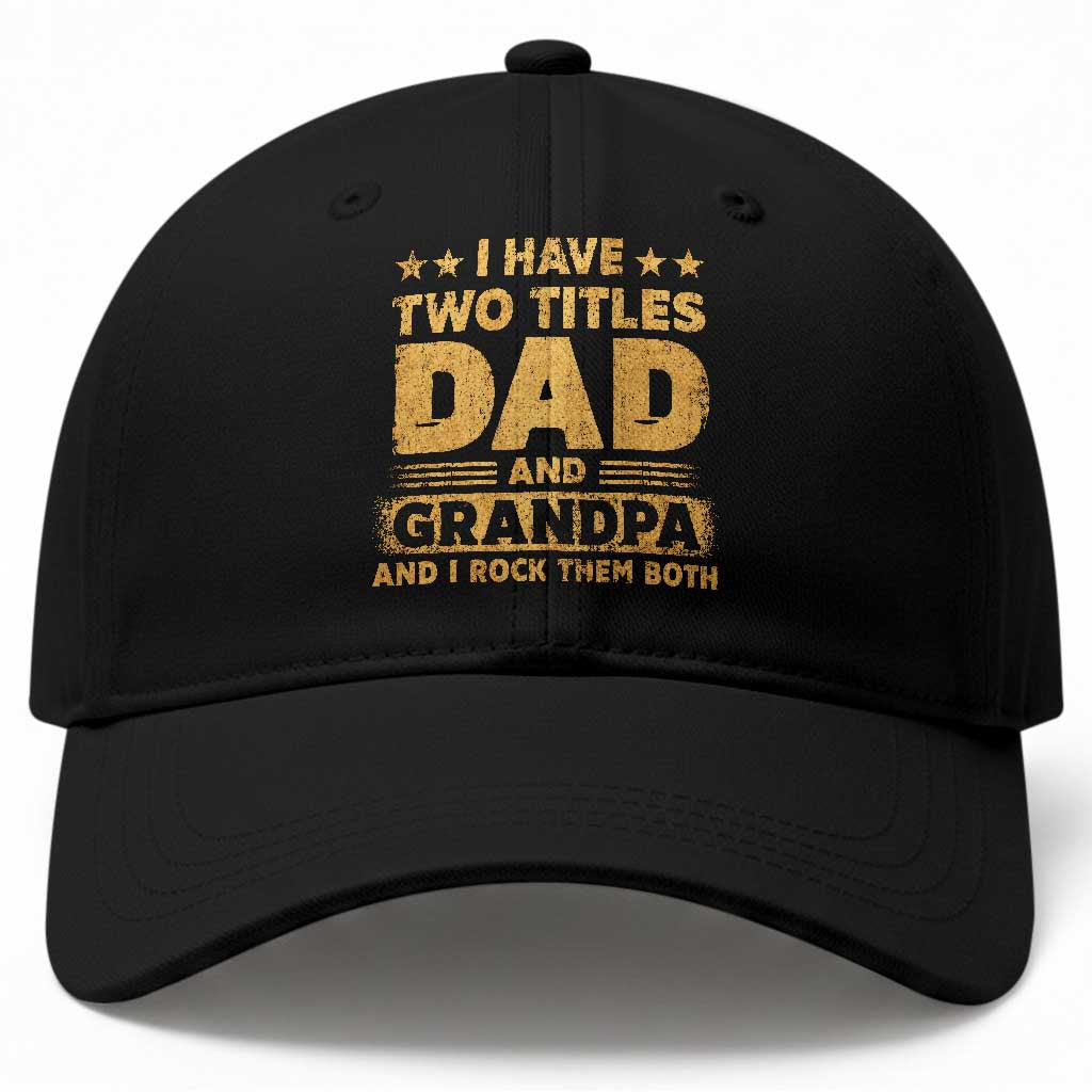 I Have Two Titles Dad And Grandpa I Rock Them Both Baseball Cap Vintage Father's Day Gift TS11 Print Your Wear