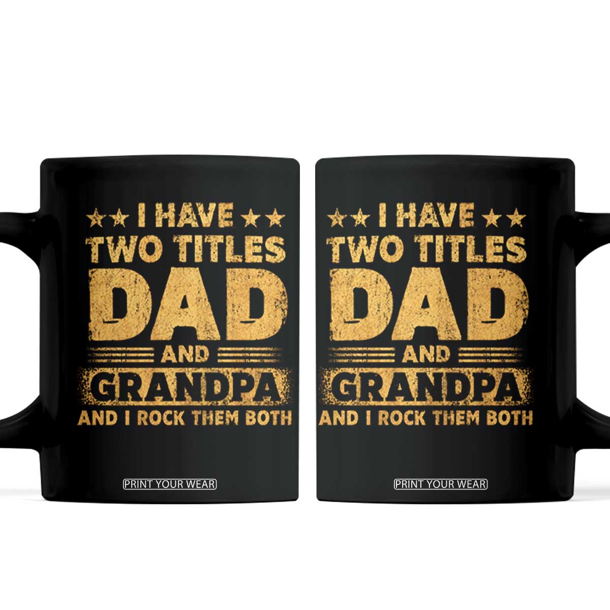 I Have Two Titles Dad And Grandpa I Rock Them Both Coffee Mug Vintage Father's Day Gift TS11 Black Print Your Wear