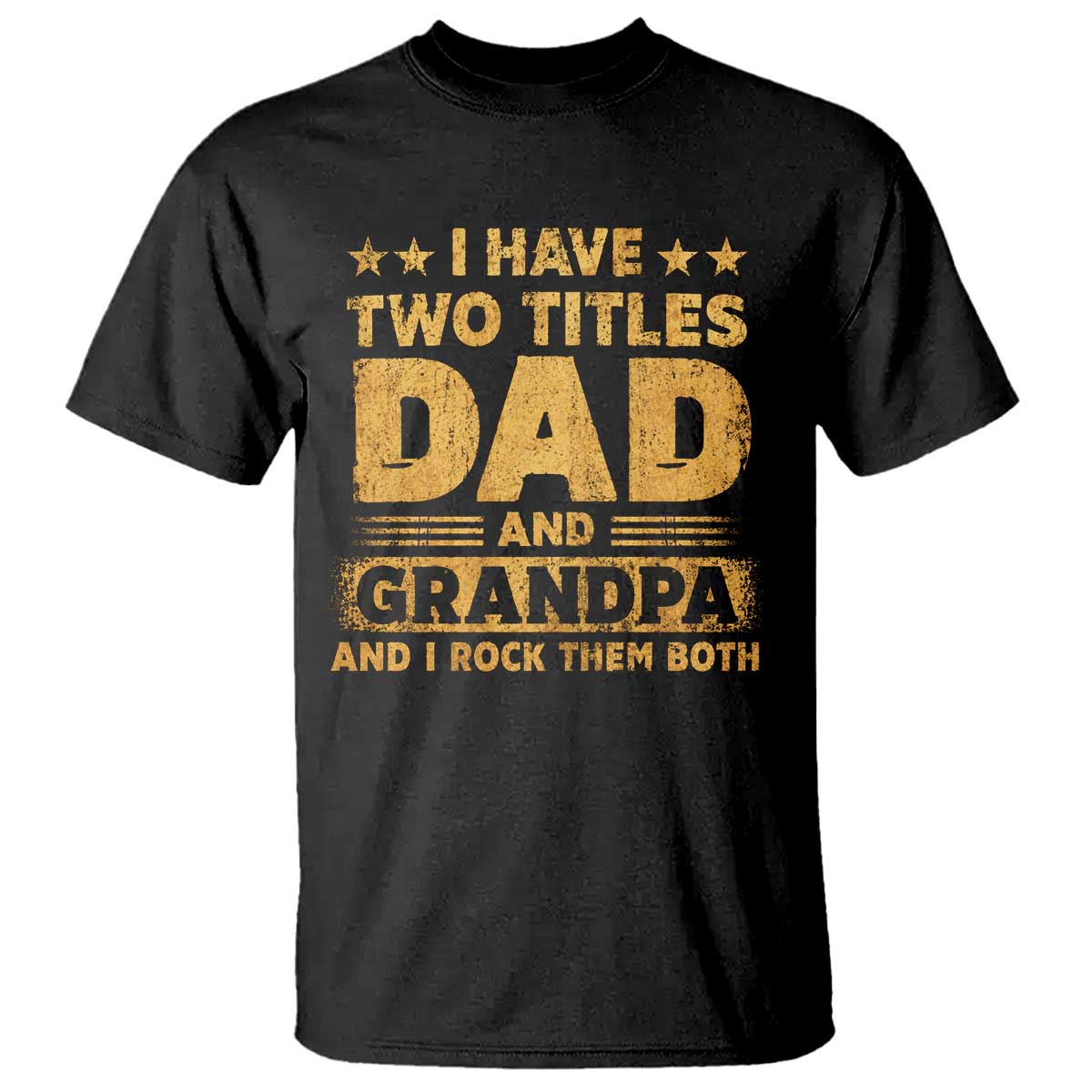 I Have Two Titles Dad And Grandpa I Rock Them Both T Shirt Vintage Father's Day Gift TS11 Black Print Your Wear