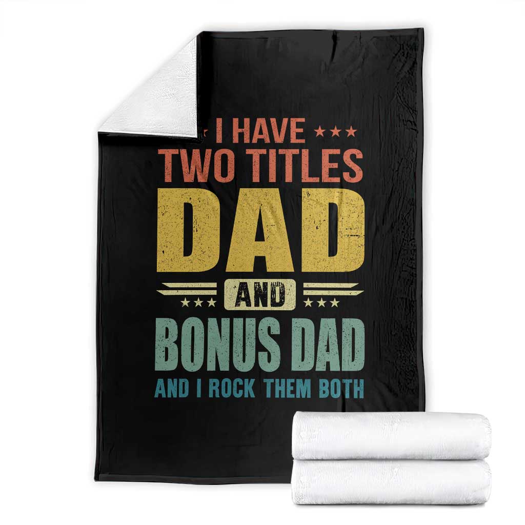 I Have Two Titles Dad And Bonus Dad I Rock Them Both Throw Blanket Father's Day Gift TS11 Black Print Your Wear