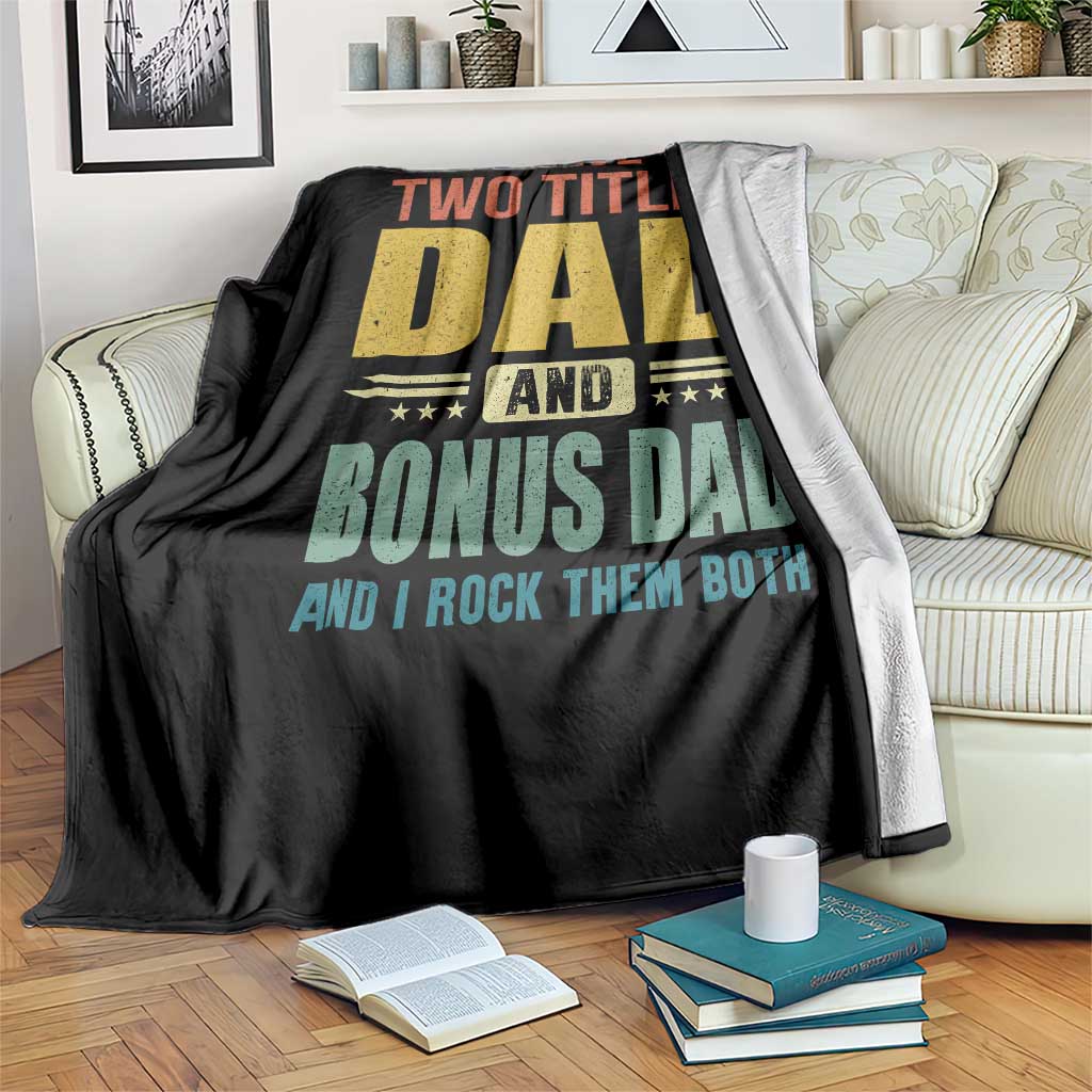 I Have Two Titles Dad And Bonus Dad I Rock Them Both Throw Blanket Father's Day Gift TS11 Print Your Wear