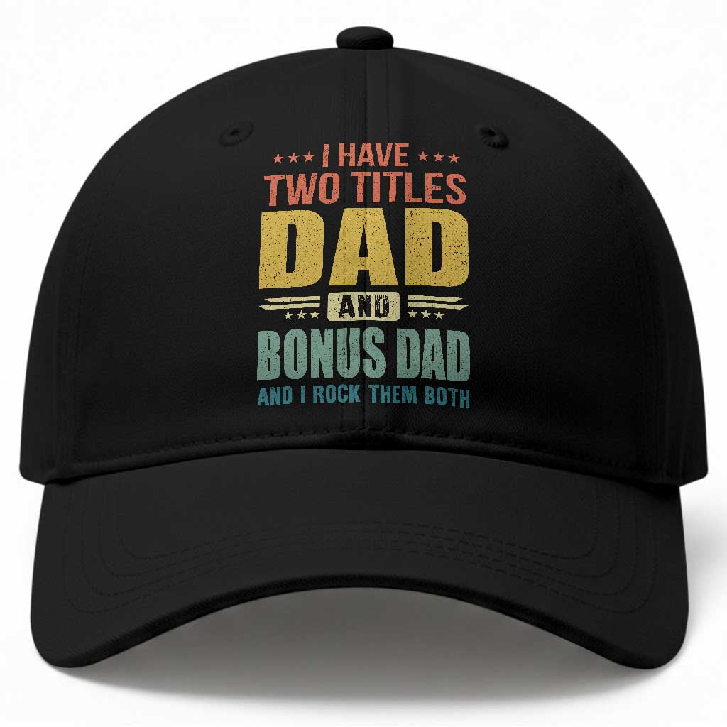 I Have Two Titles Dad And Bonus Dad I Rock Them Both Baseball Cap Father's Day Gift TS11 Print Your Wear