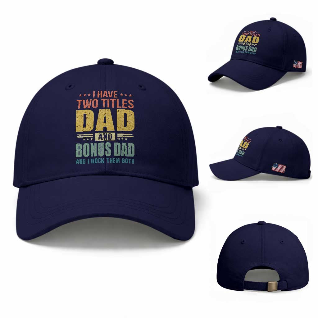 I Have Two Titles Dad And Bonus Dad I Rock Them Both Baseball Cap Father's Day Gift TS11 Baseball Cap Universal Fit Dark Blue Print Your Wear