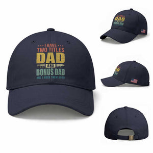 I Have Two Titles Dad And Bonus Dad I Rock Them Both Baseball Cap Father's Day Gift TS11 Baseball Cap Universal Fit Navy Print Your Wear