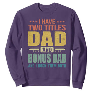 I Have Two Titles Dad And Bonus Dad I Rock Them Both Sweatshirt Father's Day Gift TS11 Purple Print Your Wear