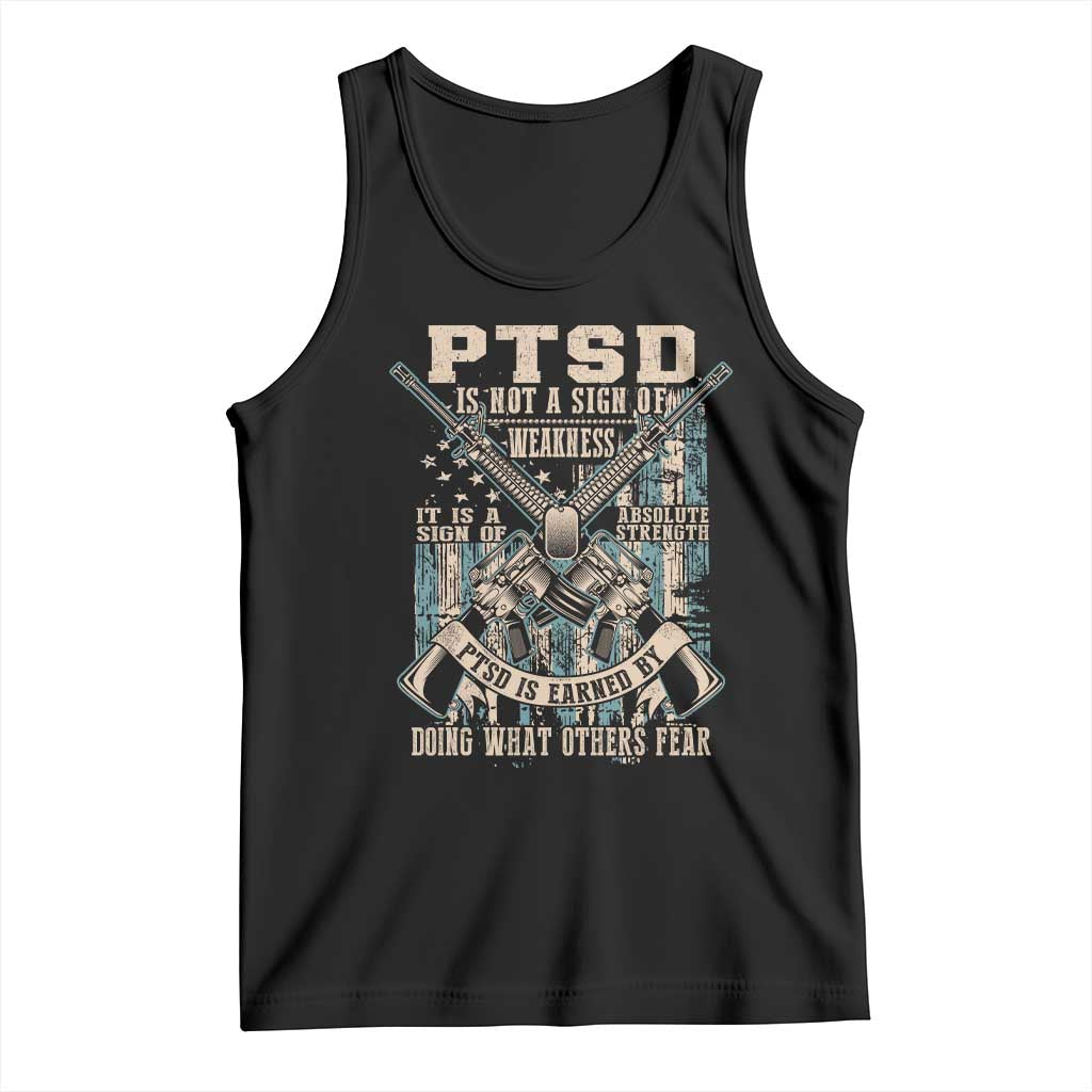 PTSD Veteran Tank Top PTSD Is Not A Sign Of Weakness It Is A Sign Of Absolute Strength TS11 Black Print Your Wear