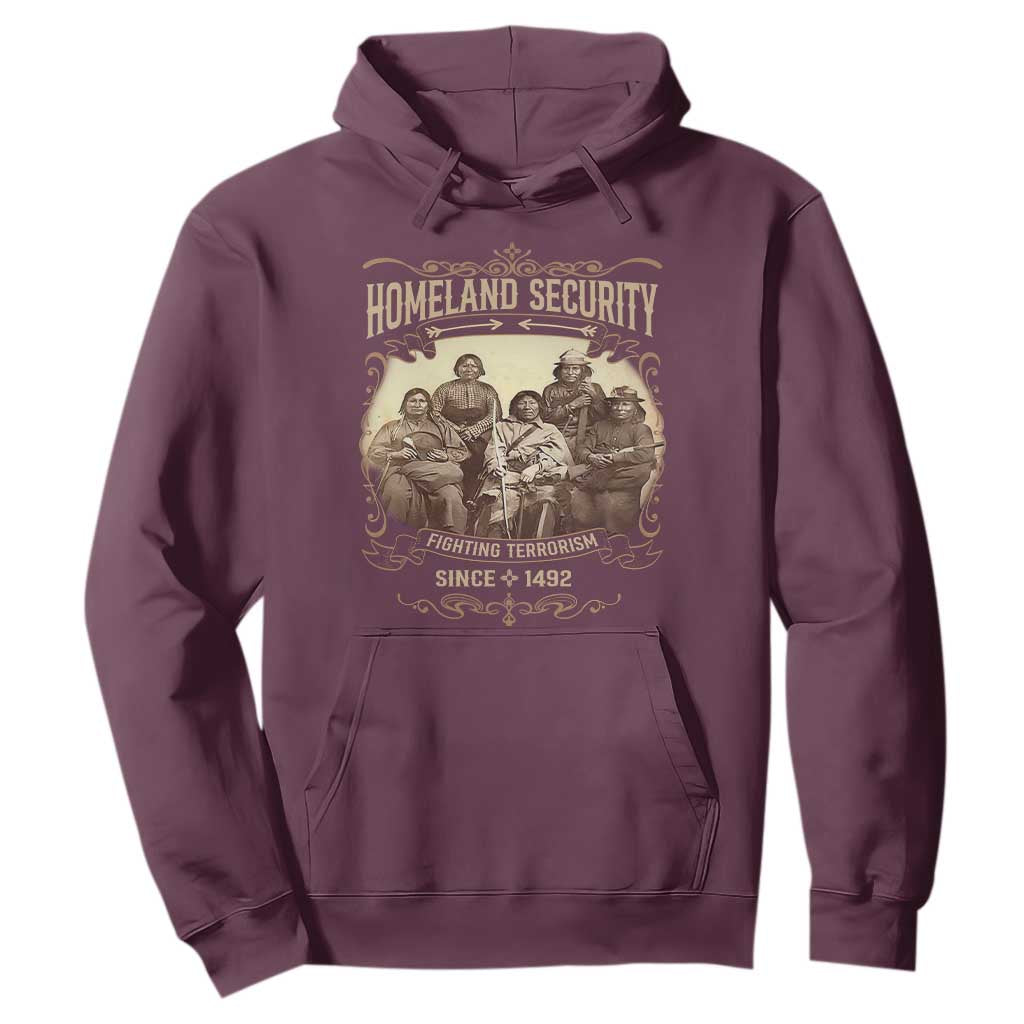 Homeland Security Fighting Terrorism Since 1492 Hoodie Native American History TS11 Maroon Print Your Wear