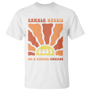 Kamala Harris For A Brighter Tomorrow 2024 T Shirt Boho Aesthetic Sunshine TS11 White Print Your Wear