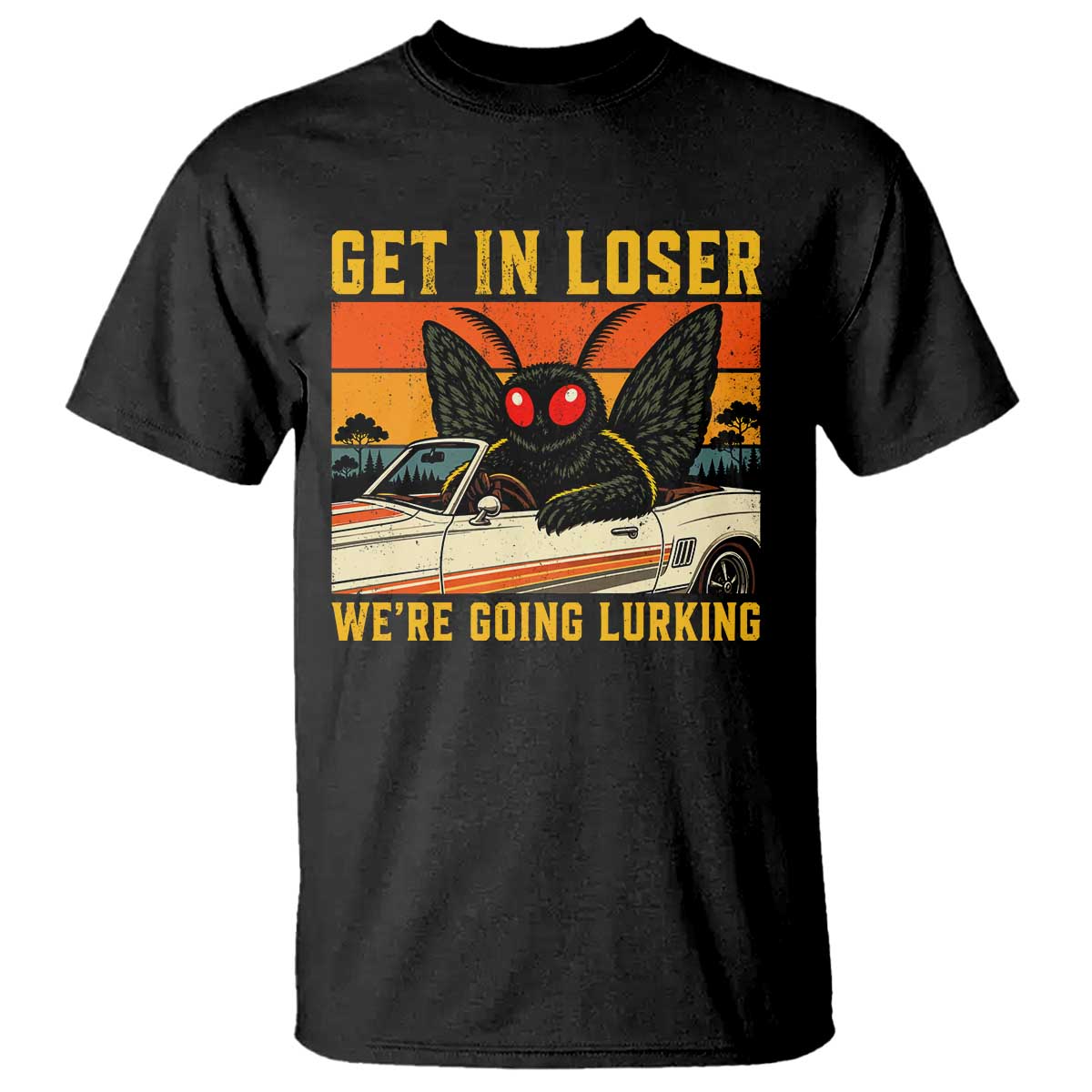 Get In Loser We Are Going Lurking Funny Mothman T Shirt Cryptozoology Cryptid Lover TS11 Black Print Your Wear