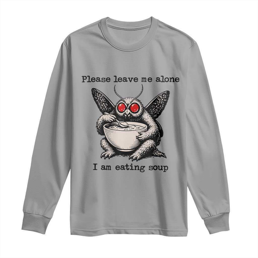 Please Leave Me Alone I Am Eating Soup Funny Mothman Long Sleeve Shirt TS11 Sport Gray Print Your Wear