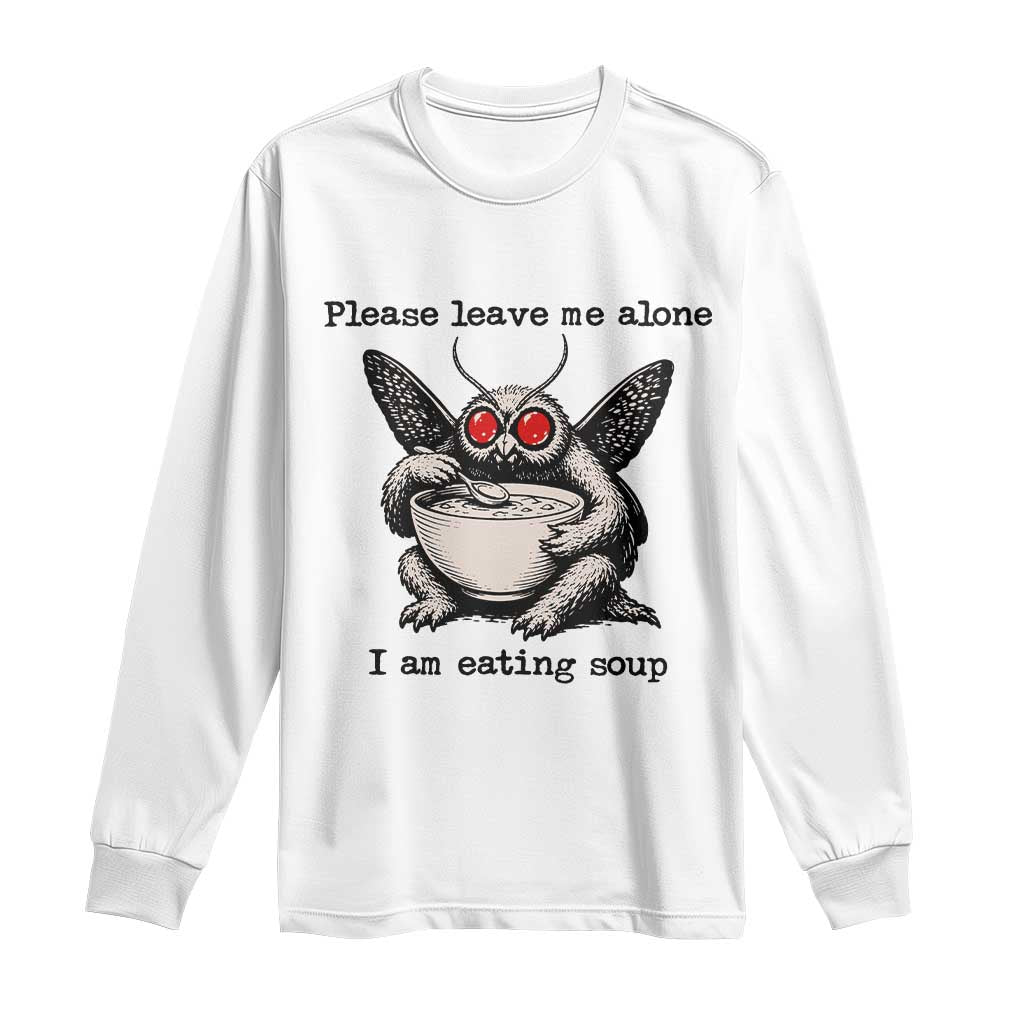 Please Leave Me Alone I Am Eating Soup Funny Mothman Long Sleeve Shirt TS11 White Print Your Wear