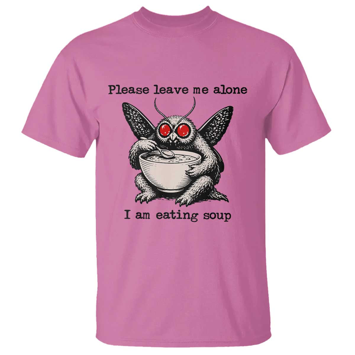 Please Leave Me Alone I Am Eating Soup Funny Mothman T Shirt TS11 Azalea Print Your Wear