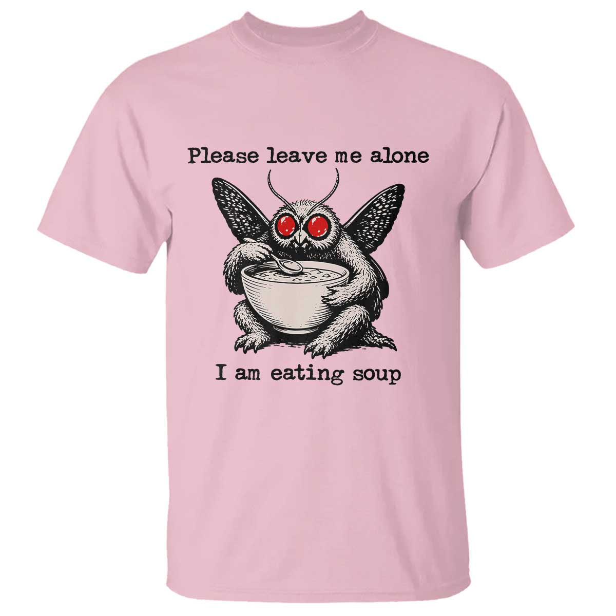 Please Leave Me Alone I Am Eating Soup Funny Mothman T Shirt TS11 Light Pink Print Your Wear