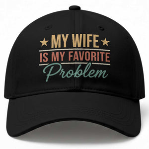 My Wife Is My Favorite Problem Baseball Cap Funny Husband Wife Relationship Retro TS11 Print Your Wear