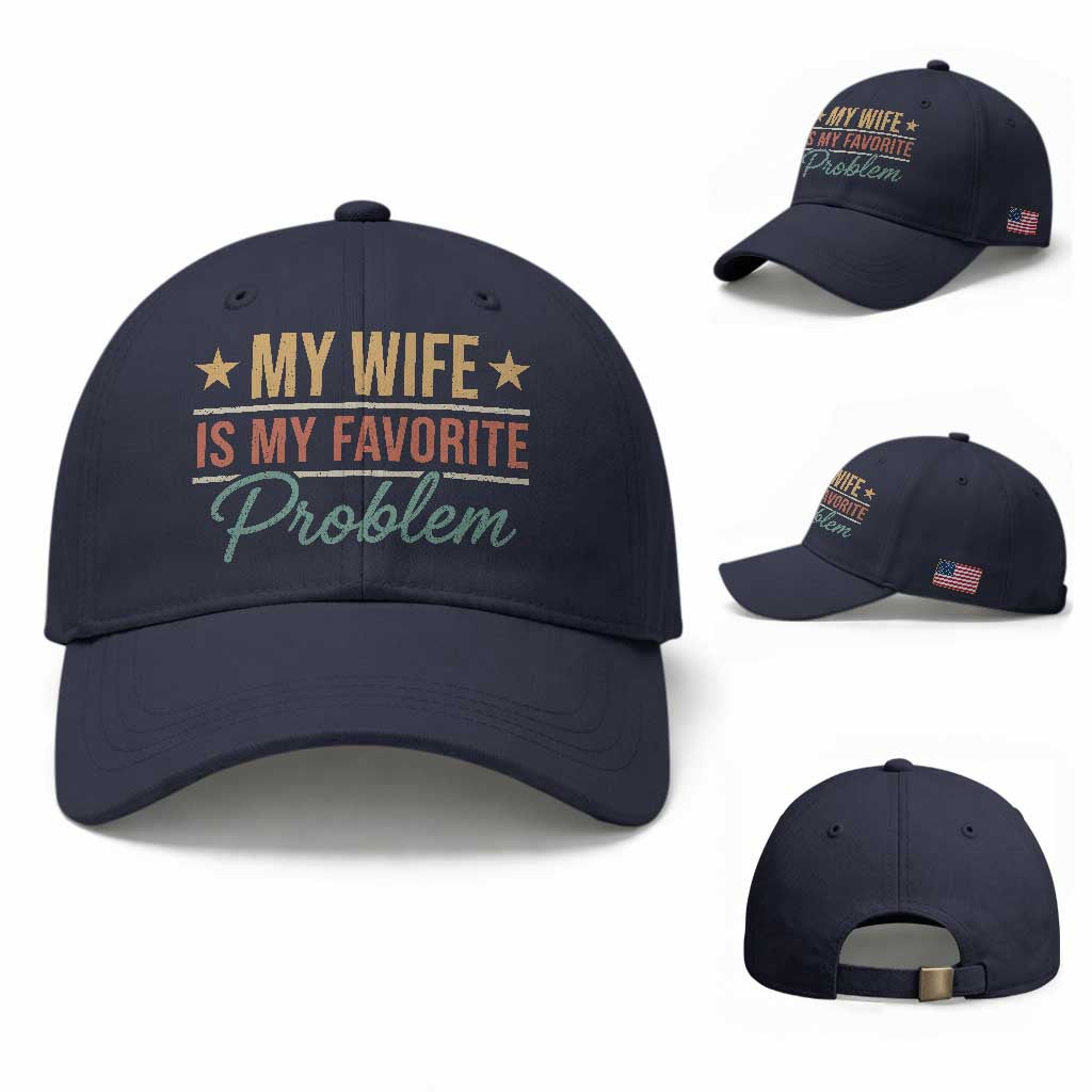 My Wife Is My Favorite Problem Baseball Cap Funny Husband Wife Relationship Retro TS11 Baseball Cap Universal Fit Navy Print Your Wear