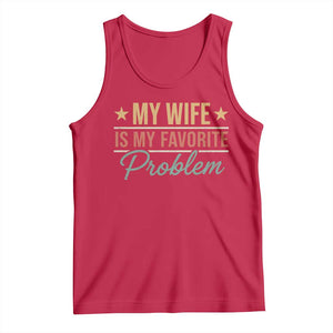My Wife Is My Favorite Problem Tank Top Funny Husband Wife Relationship Retro TS11 Red Print Your Wear