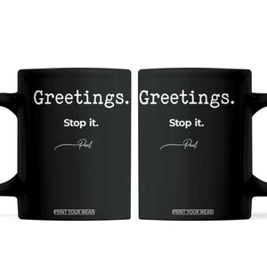 Greeting Stop It Paul Funny Christian Bible Faith Coffee Mug TS11 Black Print Your Wear