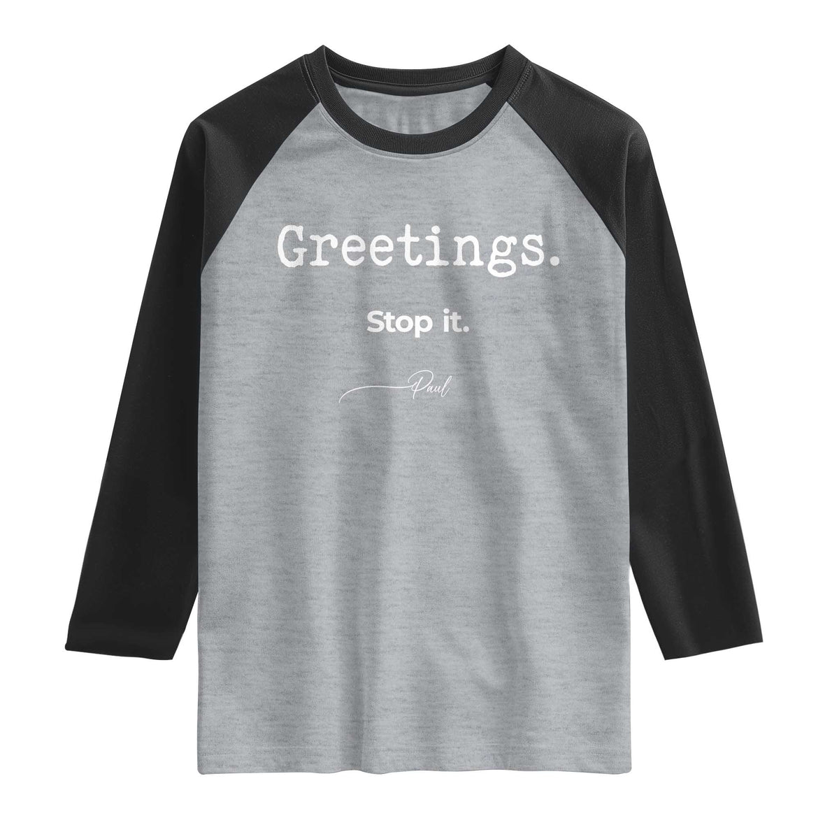 Greeting Stop It Paul Funny Christian Bible Faith Raglan Shirt TS11 Heather Gray Black Print Your Wear