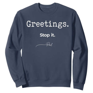 Greeting Stop It Paul Funny Christian Bible Faith Sweatshirt TS11 Navy Print Your Wear
