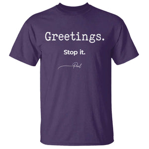 Greeting Stop It Paul Funny Christian Bible Faith T Shirt TS11 Purple Print Your Wear