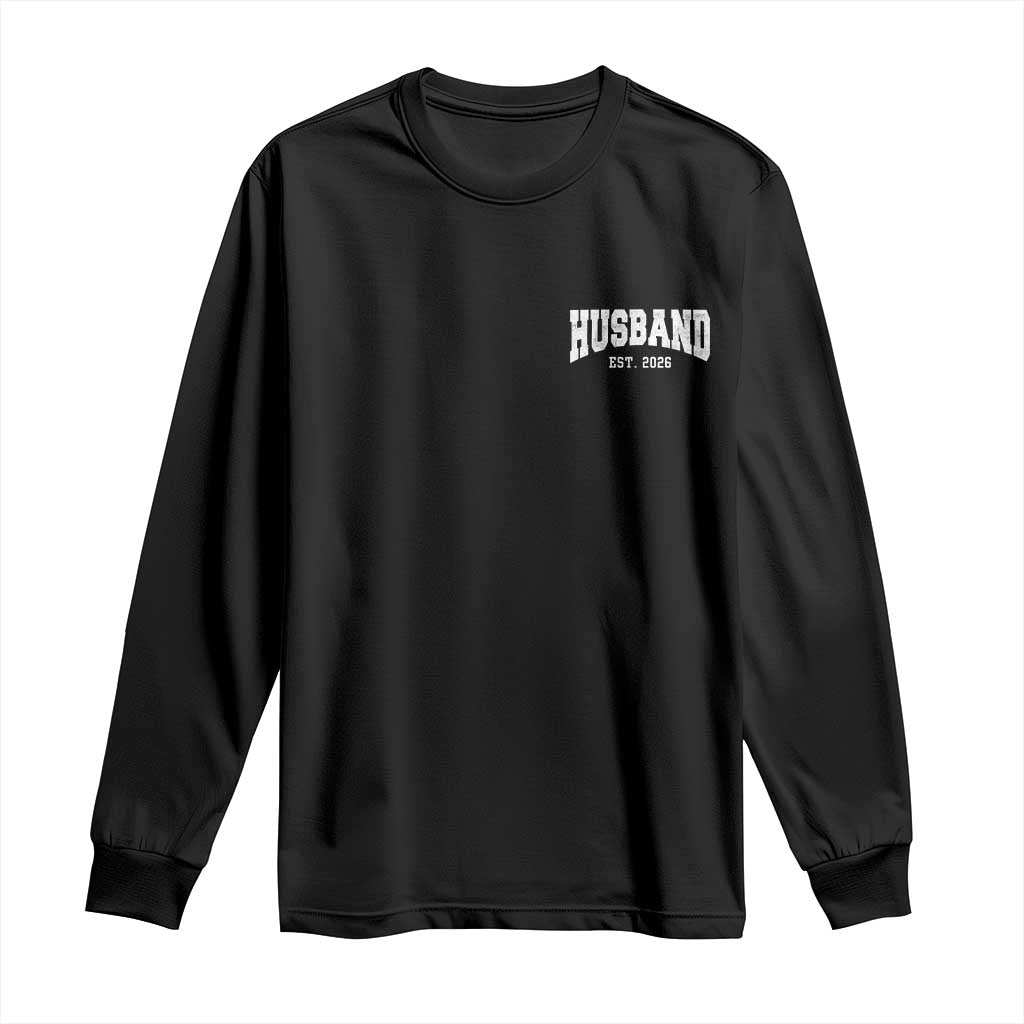 Husband Est 2026 Long Sleeve Shirt Just Married Couple Matching Wedding Honeymoon TS11 Black Print Your Wear