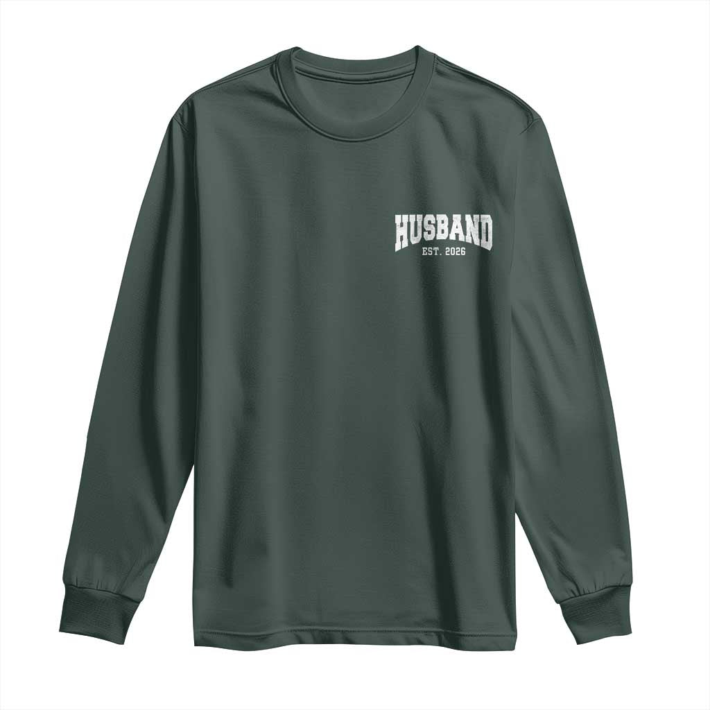 Husband Est 2026 Long Sleeve Shirt Just Married Couple Matching Wedding Honeymoon TS11 Dark Forest Green Print Your Wear