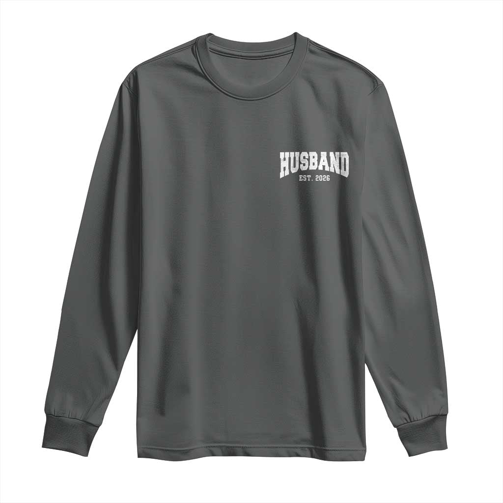 Husband Est 2026 Long Sleeve Shirt Just Married Couple Matching Wedding Honeymoon TS11 Dark Heather Print Your Wear