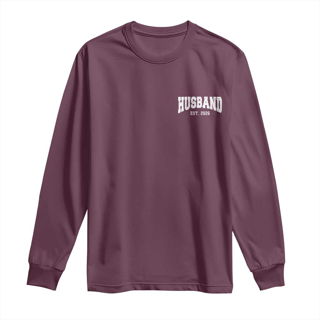 Husband Est 2026 Long Sleeve Shirt Just Married Couple Matching Wedding Honeymoon TS11 Maroon Print Your Wear
