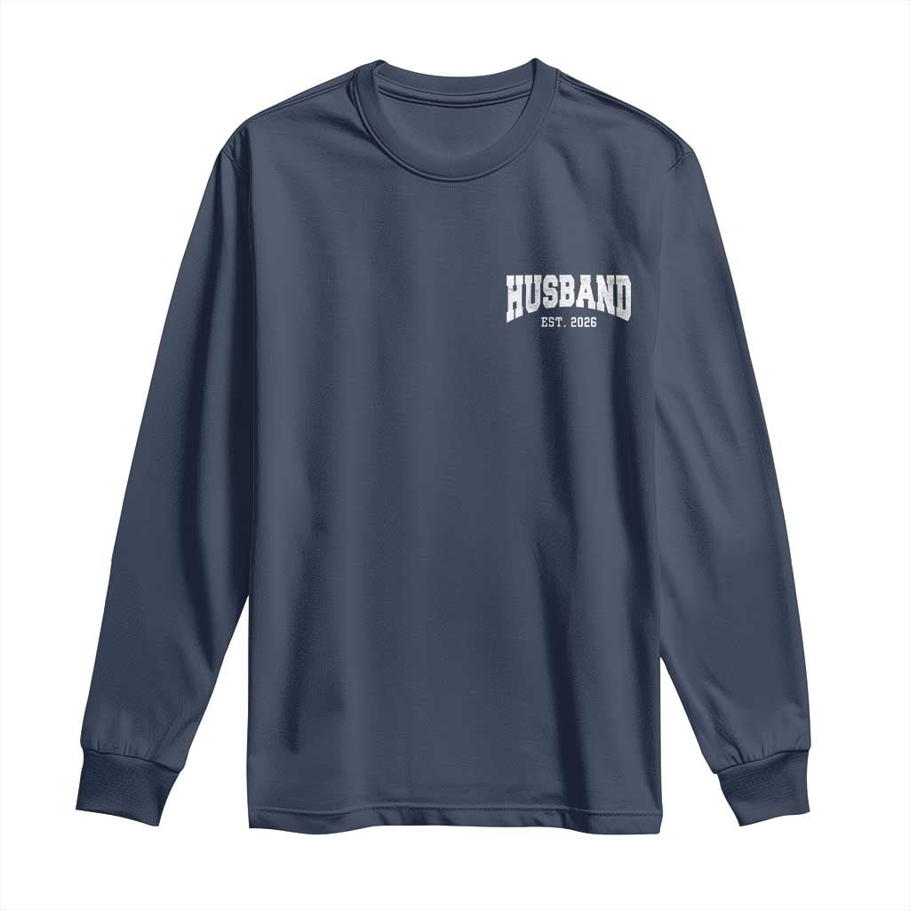 Husband Est 2026 Long Sleeve Shirt Just Married Couple Matching Wedding Honeymoon TS11 Navy Print Your Wear