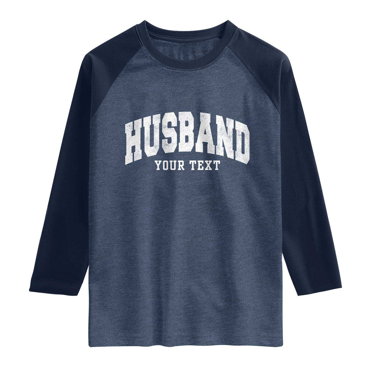 Personalized Husband Raglan Shirt Custom Text Name Hubby Marriage Anniversary Couple Gift TS11 Heather Denim Navy Print Your Wear