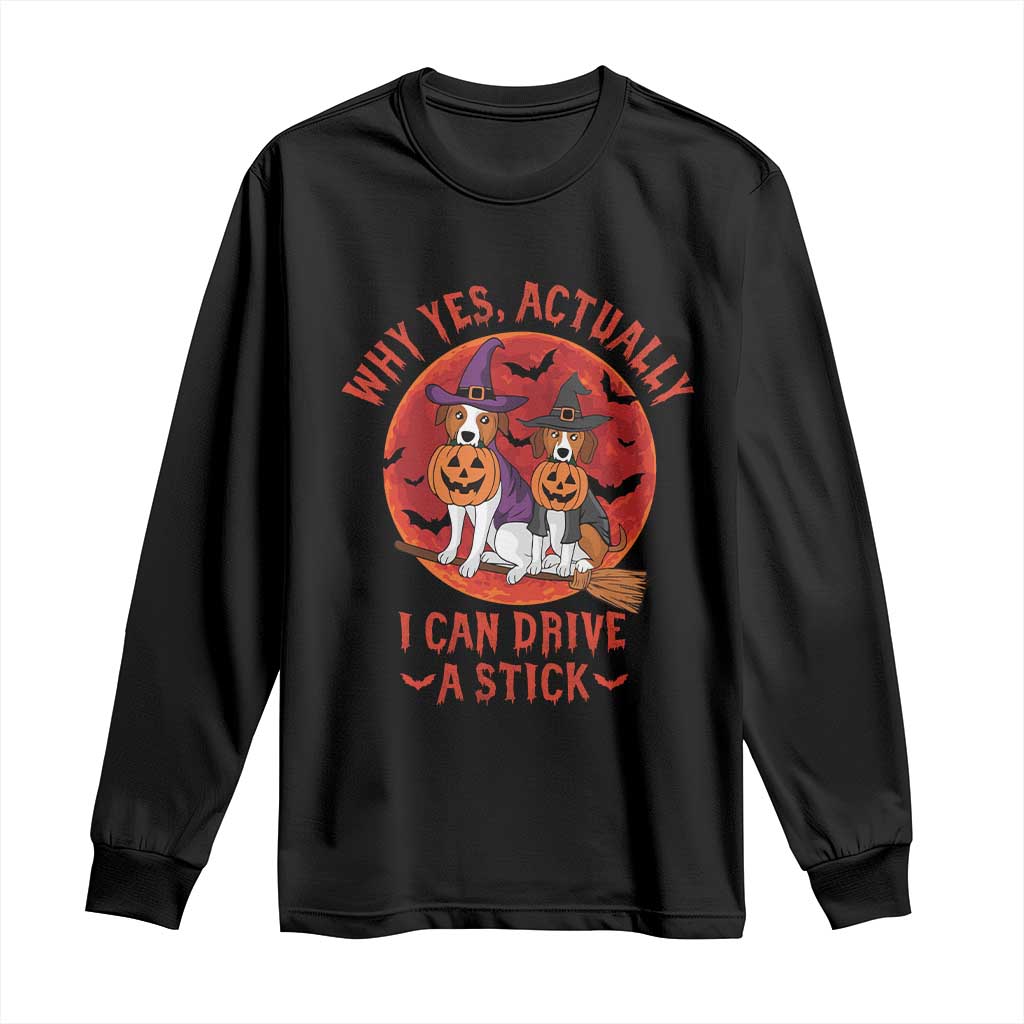 Funny Halloween Dog Long Sleeve Shirt Why Yes Actually I Can Drive A Stick Witch TS11 Black Print Your Wear