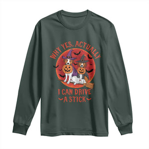 Funny Halloween Dog Long Sleeve Shirt Why Yes Actually I Can Drive A Stick Witch TS11 Dark Forest Green Print Your Wear