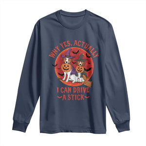 Funny Halloween Dog Long Sleeve Shirt Why Yes Actually I Can Drive A Stick Witch TS11 Navy Print Your Wear