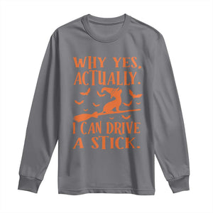 Halloween Dog Long Sleeve Shirt Why Yes Actually I Can Drive A Stick Witch TS11 Charcoal Print Your Wear