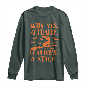 Halloween Dog Long Sleeve Shirt Why Yes Actually I Can Drive A Stick Witch TS11 Dark Forest Green Print Your Wear