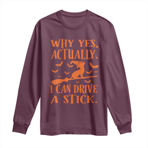 Halloween Dog Long Sleeve Shirt Why Yes Actually I Can Drive A Stick Witch TS11 Maroon Print Your Wear