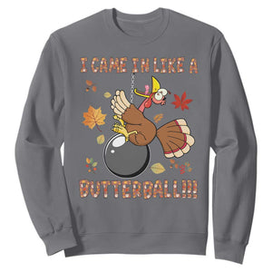 Funny Thanksgiving Turkey Sweatshirt I Came In Like A Butterball Fall Season TS11 Charcoal Print Your Wear