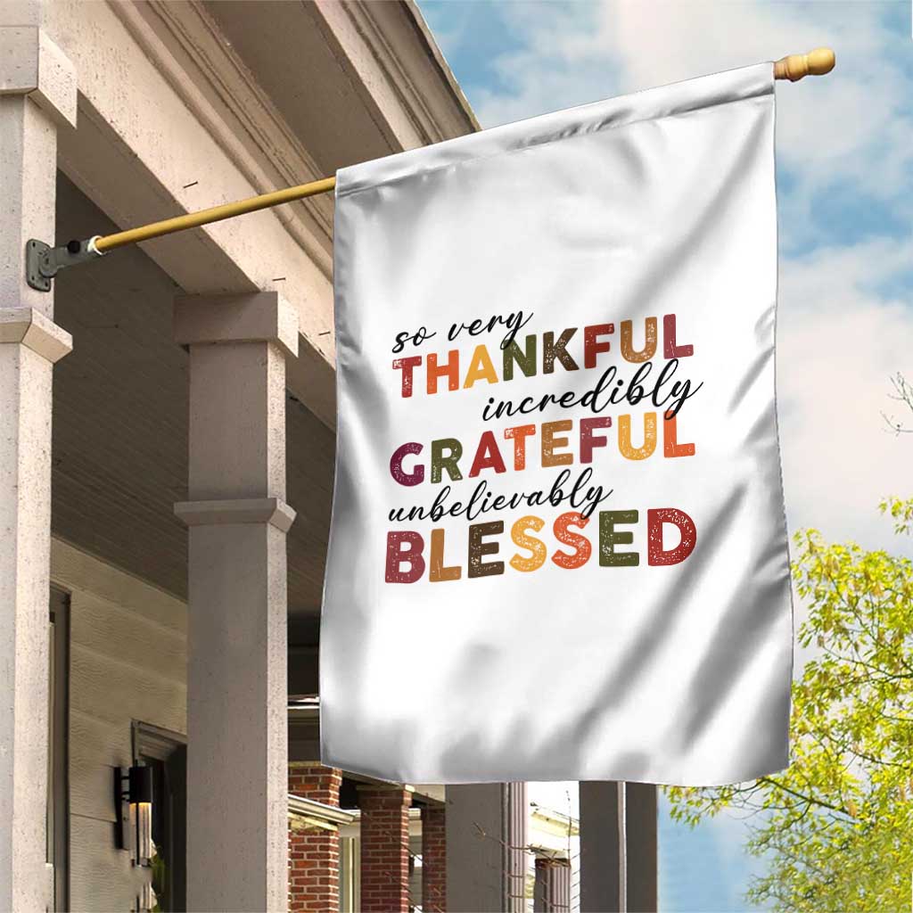 Thanksgiving Garden Flag So Very Thankful Incredibly Grateful Unbelievably Blessed TS11 Print Your Wear