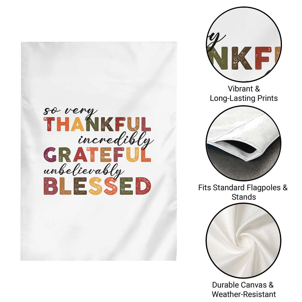 Thanksgiving Garden Flag So Very Thankful Incredibly Grateful Unbelievably Blessed TS11 Print Your Wear