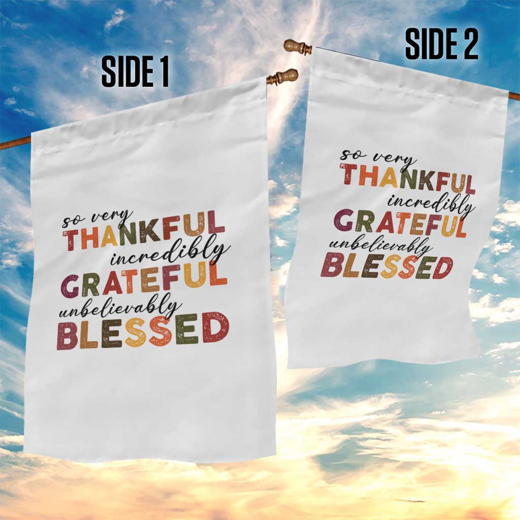 Thanksgiving Garden Flag So Very Thankful Incredibly Grateful Unbelievably Blessed TS11 Print Your Wear